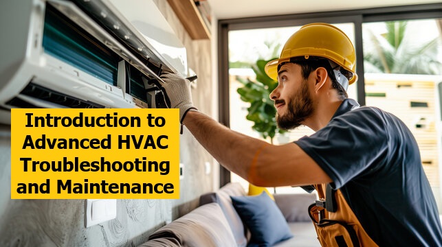 Introduction to Advanced HVAC Troubleshooting and Maintenance